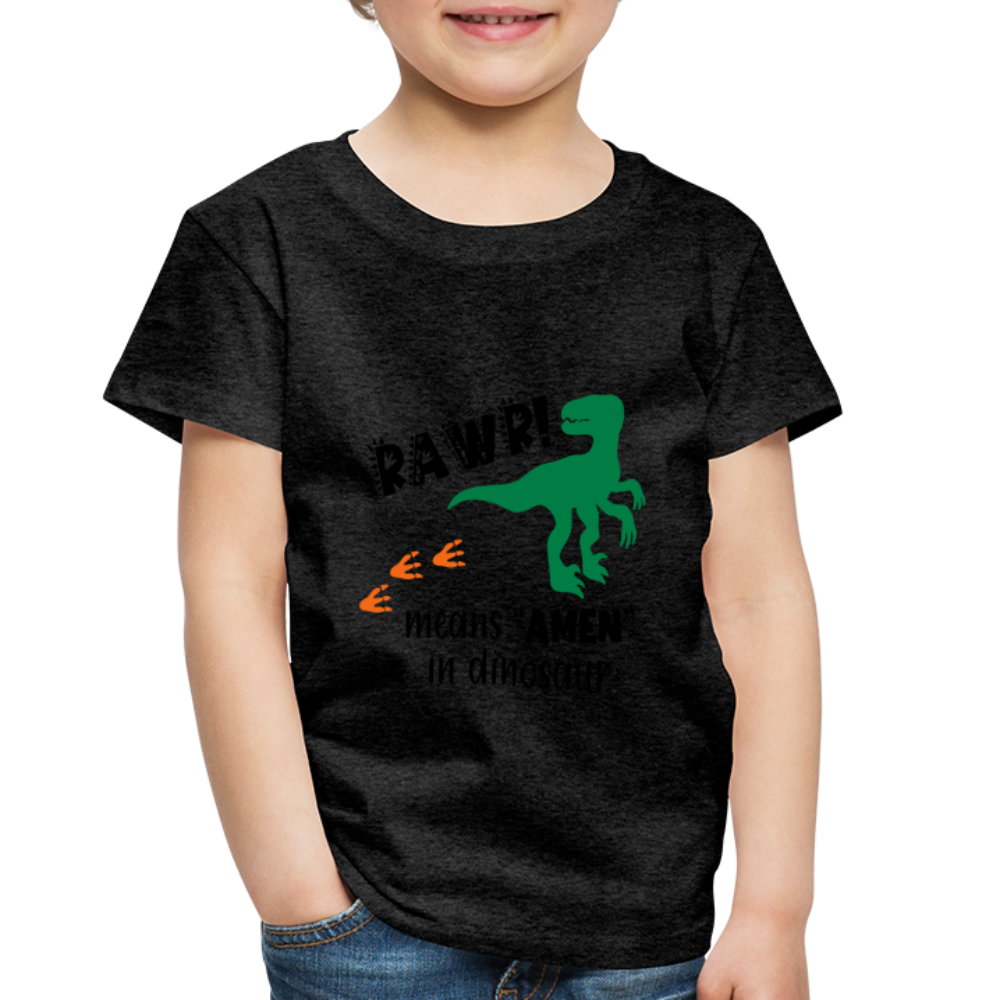 "RAWR Means AMEN" Toddler Premium T-Shirt - charcoal grey